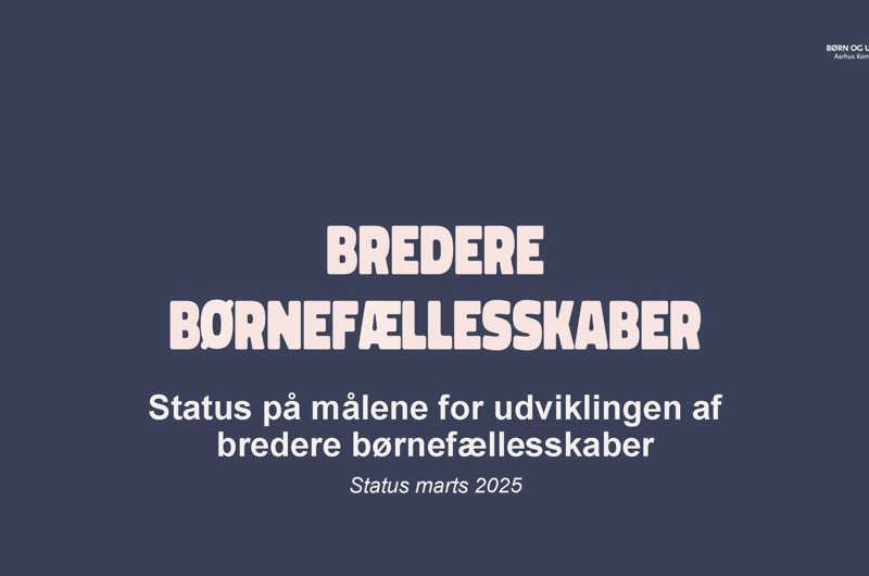 Bredere børnefællesskaber - Status på målene for udviklingen af bredere børnefællesskaber marts 2025